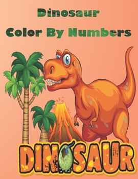 Paperback Dinosaur Color By Numbers: Coloring Book for Kids Ages 4-8 Book