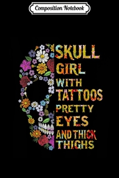 Composition Notebook: Skull Girl With Tattoos Pretty Eyes and Thick Thighs  Journal/Notebook Blank Lined Ruled 6x9 100 Pages