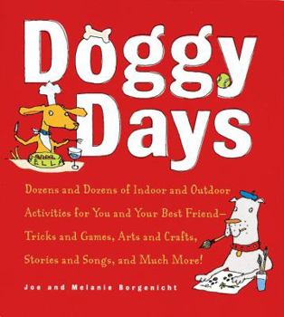Paperback Doggy Days: Dozens and Dozens of Indoor and Outdoor Activities for You and Your Best Friend-Tricks and Games, Arts and Crafts, Sto Book