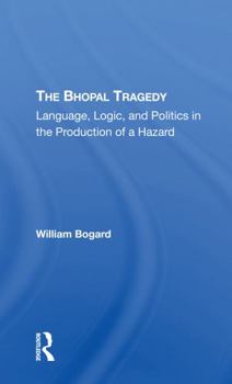 Paperback The Bhopal Tragedy: Language, Logic, and Politics in the Production of a Hazard Book