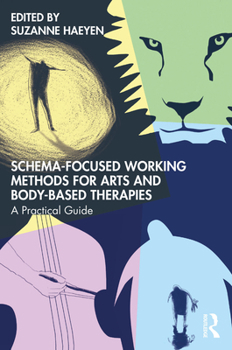 Paperback Schema-Focused Working Methods for Arts and Body-Based Therapies Book