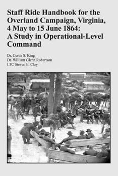 Paperback Staff Ride Handbook for the Overland Campaign, Virginia, 4 May to 15 June 1864: A Study in Operational-Level Command Book