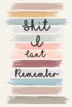 Shit I Can't Remember: The Personal Internet Address and Password Organizer, Credit Card Information and Address Book with Alphabet Tabs