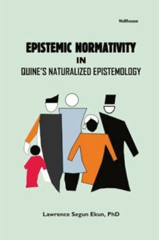 Paperback Epistemic Normativity in Quine's Naturalized Epistemology Book