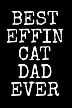 Paperback Best Effin Cat Dad Ever: A thoughtful gratitude keepsake memoirs log book. Book