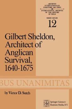 Paperback Gilbert Sheldon: Architect of Anglican Survival, 1640-1675 Book
