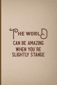 Paperback The World Can Be Amazing When You're Slightly Stange: Notebook Journal Composition Blank Lined Diary Notepad 120 Pages Paperback Pink And Brown Textur Book