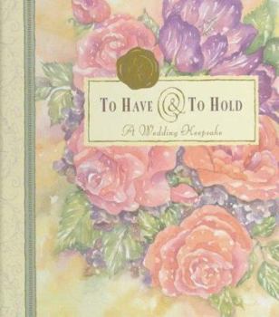 Hardcover To Have and to Hold: A Wedding Keepsake [With Ribbon Marker] Book