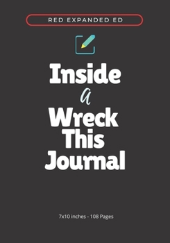 Inside A Wreck This Journal (Red) Expanded Ed. || Best Art Journaling Books: guided journal gratitude research (7x10 inches - 108 Pages)