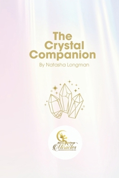 Paperback The Crystal Companion: A Beginner's Guide to Crystal Healing Book