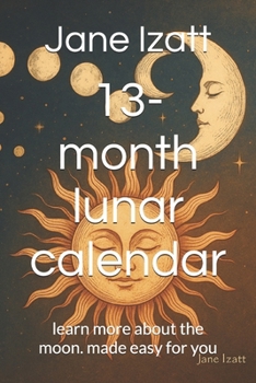 13-month lunar calendar: learn more about the moon. made easy for you