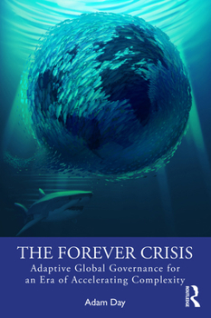 Paperback The Forever Crisis: Adaptive Global Governance for an Era of Accelerating Complexity Book