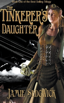 The Tinkerer's Daughter - Book #1 of the Tinkerer's Daughter