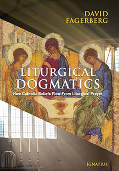 Paperback Liturgical Dogmatics: How Catholic Beliefs Flow from Liturgical Prayer Book