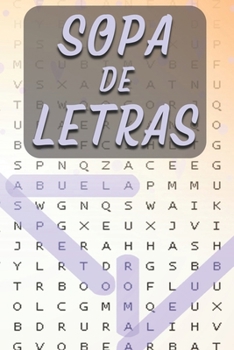 Sopa de Letras de la Abuela: Creado para Ejercitar la Mente como un Estimulante de Dificultad Variable (Media y Alta) (Spanish Edition)