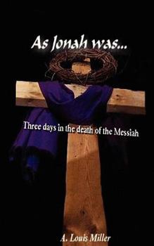 Paperback As Jonah Was... Three Days in the Death of the Messiah Book