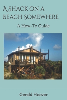 Paperback A Shack on a Beach Somewhere: A How-To Guide Book