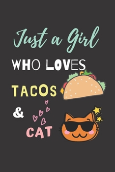 Paperback Just a girl who loves Tacos & Cat: Funny Taco & Cat Notebook Novelty Gift For Kid And Taco Lovers, To Draw and Write in, Blank Lined Journal Book