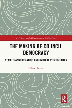 Paperback The Making of Council Democracy: State Transformation and Radical Possibilities Book