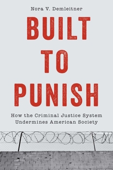Built to Punish: How the Criminal Justice System Undermines American Society