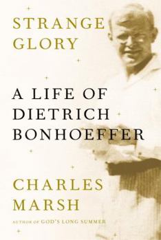 Hardcover Strange Glory: A Life of Dietrich Bonhoeffer Book