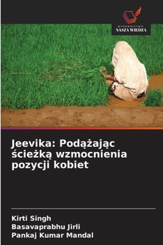 Paperback Jeevika: Pod&#261;&#380;aj&#261;c &#347;cie&#380;k&#261; wzmocnienia pozycji kobiet [Polish] Book