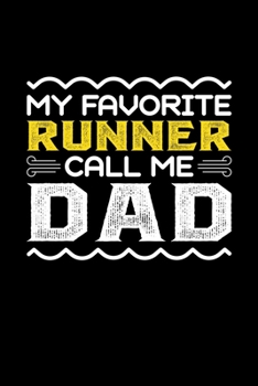 My Favorite Runner Call Me Dad: Birthday, Retirement, Fathers Day Gift for Runner Dad, Lined Notebook, 6 x 9, 120 Pages