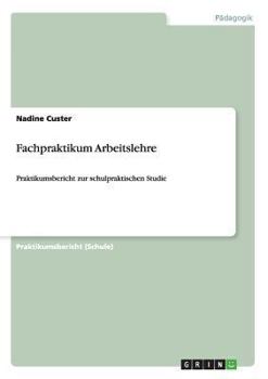 Paperback Fachpraktikum Arbeitslehre: Praktikumsbericht zur schulpraktischen Studie [German] Book