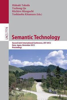 Paperback Semantic Technology: Second Joint International Conference, Jist 2012, Nara, Japan, December 2-4, 2012, Proceedings Book