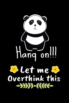 Hang On Let Me Overthink This: Blank Lined Journal : Perfect For Someone Who Overthink Everything.