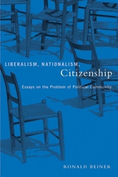 Hardcover Liberalism, Nationalism, Citizenship: Essays on the Problem of Political Community Book