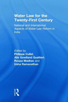 Water Law for the Twenty-First Century: National and International Aspects of Water Law Reform in India