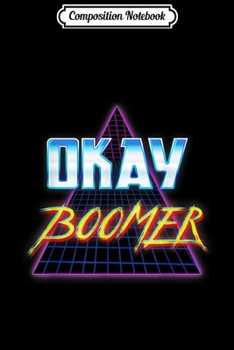 Paperback Composition Notebook: Funny Okay Boomer Retro 80s Vaporwave Dank Meme Journal/Notebook Blank Lined Ruled 6x9 100 Pages Book