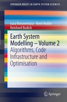 Paperback Earth System Modelling - Volume 2: Algorithms, Code Infrastructure and Optimisation Book