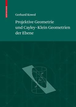 Projektive Geometrie Und Cayley-Klein Geometrien Der Ebene