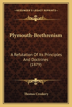 Paperback Plymouth-Brethrenism: A Refutation Of Its Principles And Doctrines (1879) Book