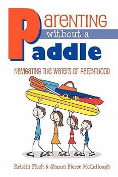 Paperback Parenting without a Paddle - Navigating the waters of Parenthood Book