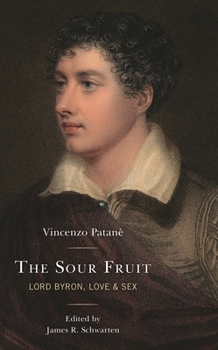 Hardcover Sour Fruit: Lord Byron, Love & Sex Book