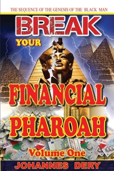 Paperback Break Your Financial Pharoah: The Sequence of the Genesis of the Black Man Book