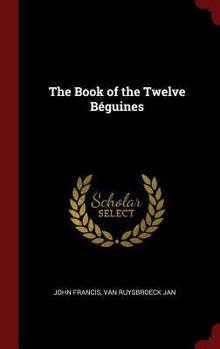 Hardcover The Book of the Twelve Béguines Book