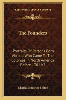 Paperback The Founders: Portraits Of Persons Born Abroad Who Came To The Colonies In North America Before 1701 V2 Book