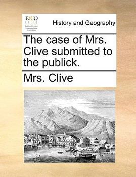 Paperback The Case of Mrs. Clive Submitted to the Publick. Book