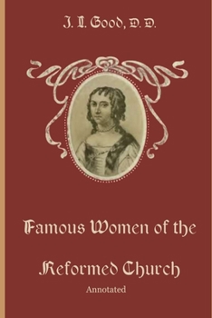 Paperback Famous Women of the Reformed Church: Annotated Book