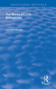The Works of Lord Bolingbroke; Volume I