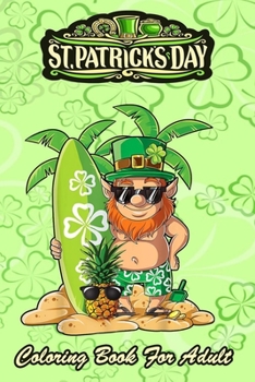 St Patricks Day Coloring Book For Adult: Leprechaun Hawaiian Surfing - An Adult Coloring Books St Patrick for Kids, Adults with Beautiful Irish Shamro