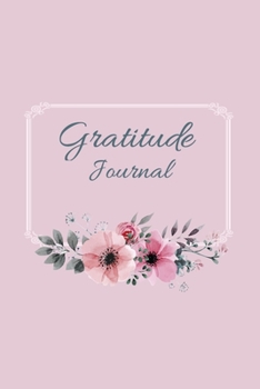 Paperback Floral Gratitude Journal: Paperback Pink 6x9 Journal for Self Improvement Book