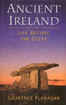 Ancient Ireland: Life before the Celts