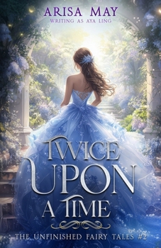 Twice Upon A Time - Book #2 of the Unfinished Fairy Tales 