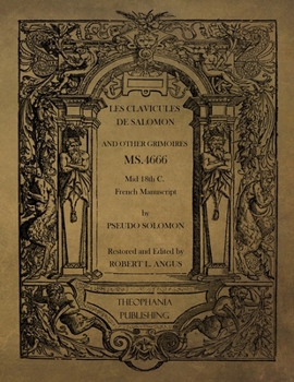 Paperback Les Clavicules De Salomon and other Grimoires: Les Clavicules de Salomon Lumière Sortie des Tenèbres d'où il s'ensuit le Grand Grimoire La Grande Clav [French] Book
