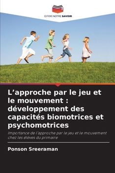 L'approche par le jeu et le mouvement: développement des capacités biomotrices et psychomotrices (French Edition)